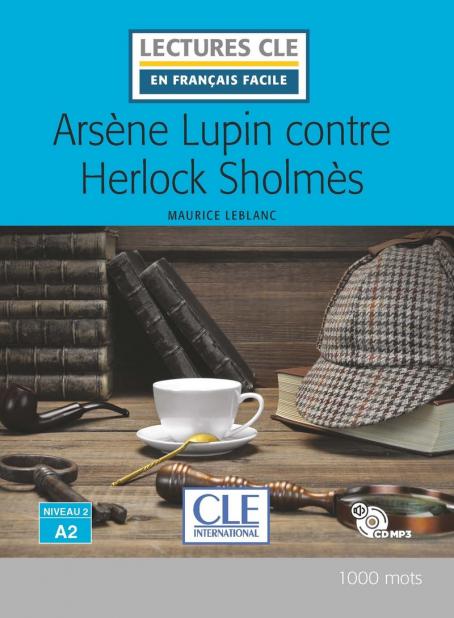Arsène Lupin contre Herlock Sholmes - Niveau 2/A2 - Lecture CLE en français facile - Livre + CD 