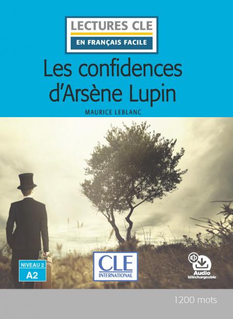 Les confidences d'Arsène Lupin - Niveau 2/A2 - Lecture CLE en français facile - Livre + Audio téléchargeable