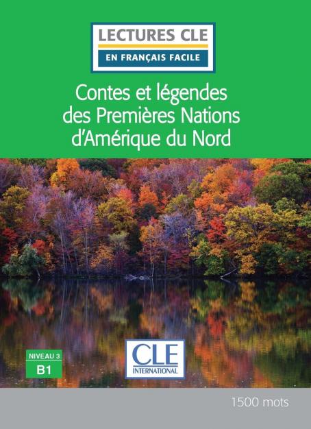 Contes et légendes des Premières Nations d'Amérique du Nord - Niveau 3/B1 - Lecture CLE en français facile - Livre