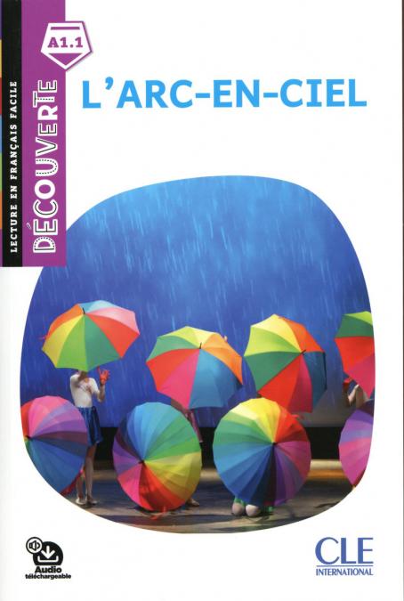 L'arc en ciel -  Niveau A1.1 - Lecture Découverte - Livre + Audio téléchargeable