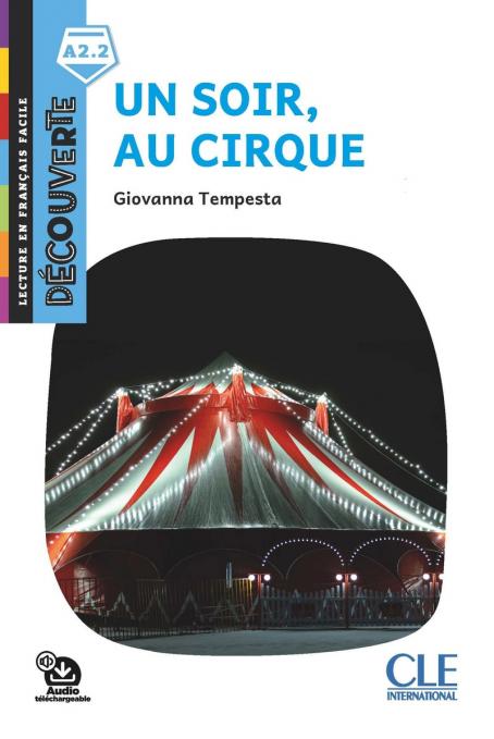 Un soir au cirque - Niveau A2.2 - Lecture Découverte - Audio téléchargeable
