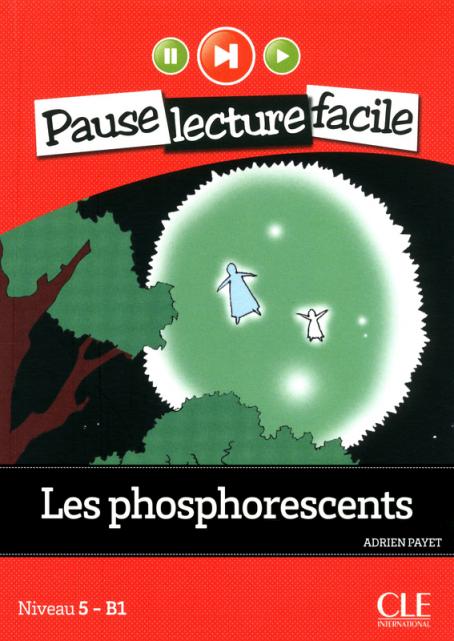 Les phosphorescents - Niveau 5 (B1) - Pause lecture facile - Livre + CD