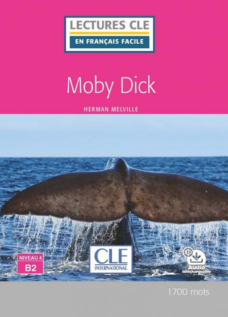 Moby Dick - Niveau 4/B2 - Lecture CLE en français facile - Livre + Audio téléchargeable