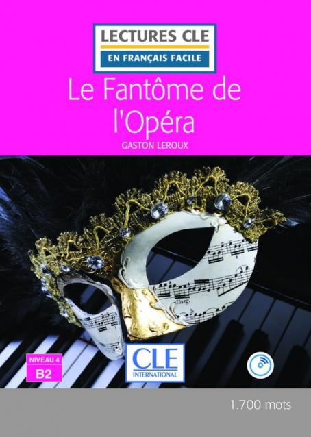 Le fantôme de l'Opéra - Niveau 4/B2 - Lecture CLE en français facile - Livre + Audio téléchargeable 