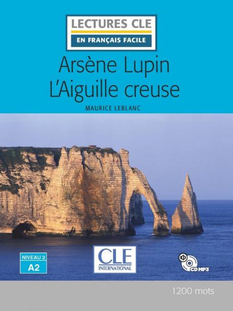 Arsène Lupin l'aiguille creuse -  Niveau 2/A2 - Lecture CLE en français facile - Livre + CD 