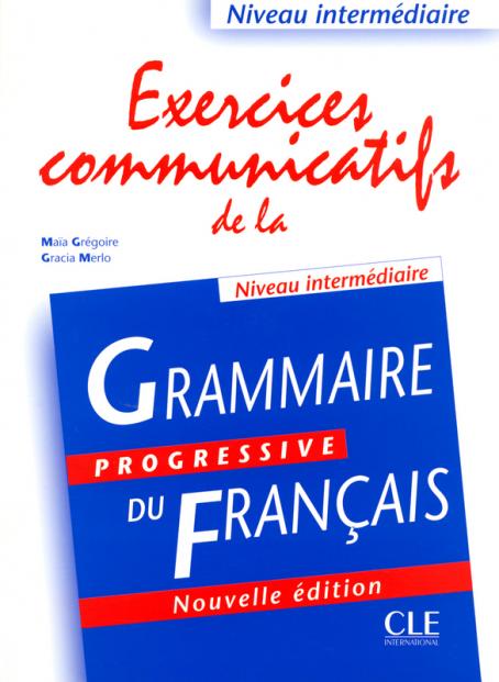 Exercices communicatifs de la grammaire progressive - Niveau intermédiaire (A2/B1) - Livre 