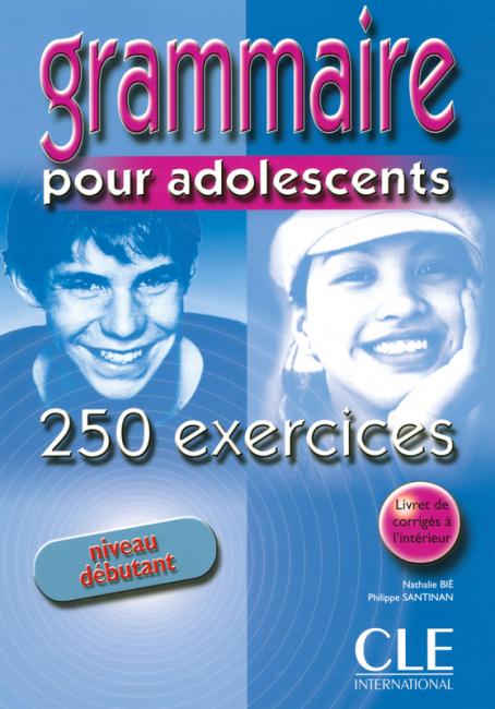 Grammaire 250 exercices pour adolescents - Niveau débutant - Cahier d'activités