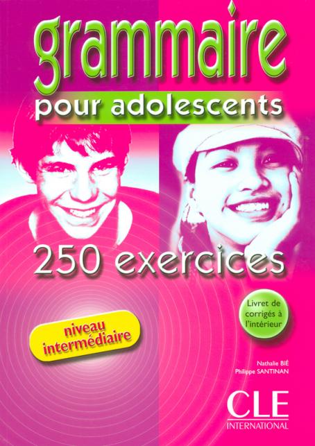 Grammaire 250 exercices pour adolescents - Niveau intermédiaire - Cahier dactivités