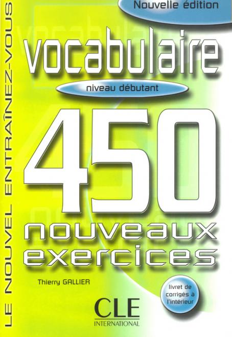 Vocabulaire 450 exercices - Niveau débutant - Cahier d'activités