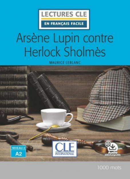 Arsène Lupin contre Herlock Sholmes - Niveau 2/A2 - Lecture CLE en français facile - Ebook