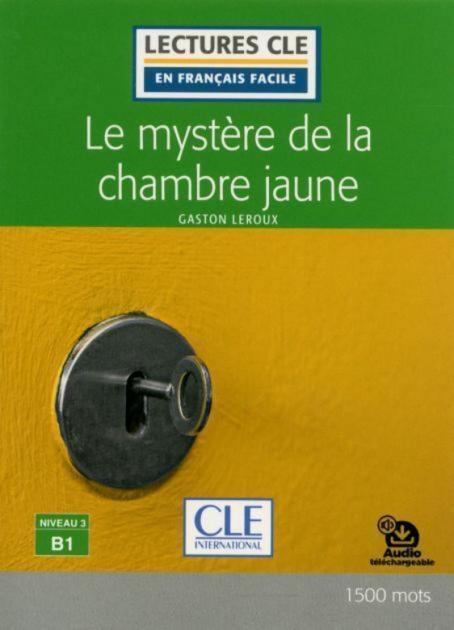 Le mystère de la chambre jaune - Niveau 3/B1 - Lecture CLE en français facile - Ebook