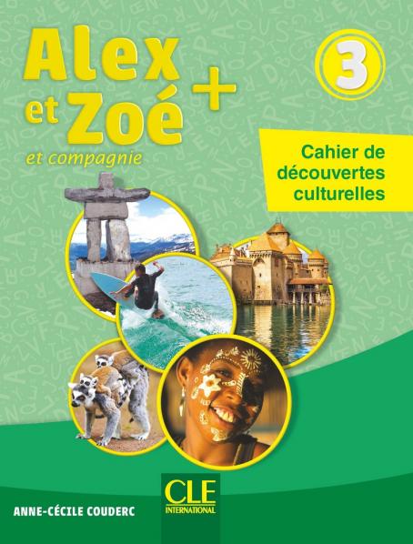 Alex et Zoé + 3 - Niveau A1 - Cahier de découvertes culturelles