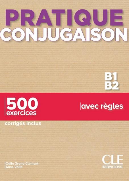 Pratique Conjugaison - Niveaux B1/B2 - Livre + Corrigés