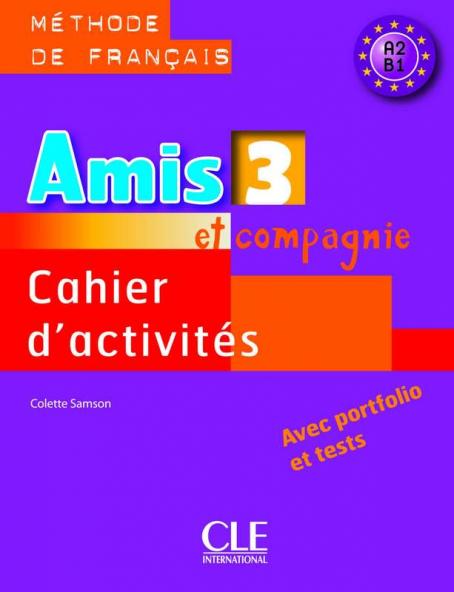 Amis et compagnie 3 - Niveaux A2/B1 - Cahier d'activités 