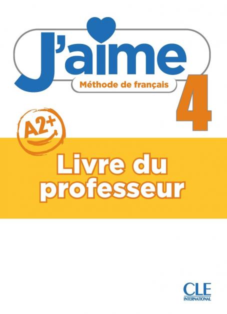 J'aime 4 - Niveau A2 - Guide pédagogique