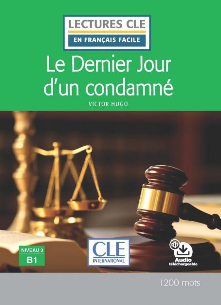 Le dernier jour d'un condamné - Niveau 3/B1 - Lecture CLE en français facile - Livre + audio téléchargeable