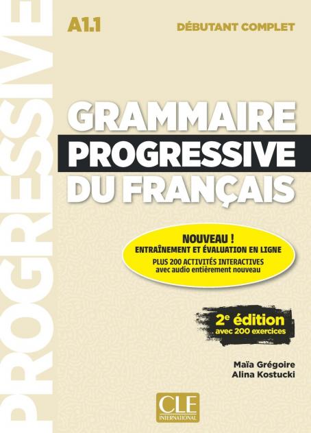 Grammaire progressive du français - Niveau débutant complet (A1.1) - Livre + Appli-web + Audio téléchageable en ligne