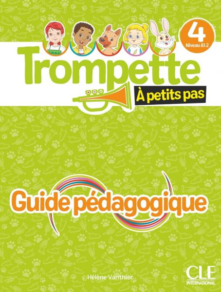 Trompette à petits pas 4 - Niveau A1.2 - Guide pédagogique