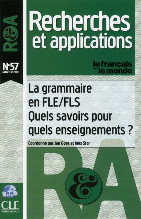 La grammaire en FLE/FLS Quels savoirs pour quels enseignements? - R&A n°57 - Janvier 2015
