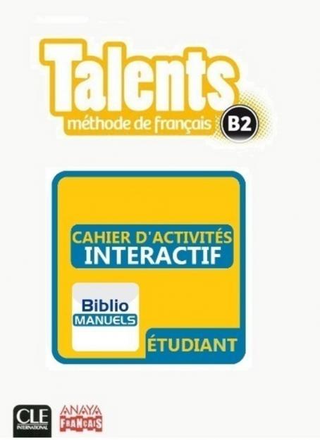 Talents - Niveau B2 - Version numérique élève - Cahier d'activités