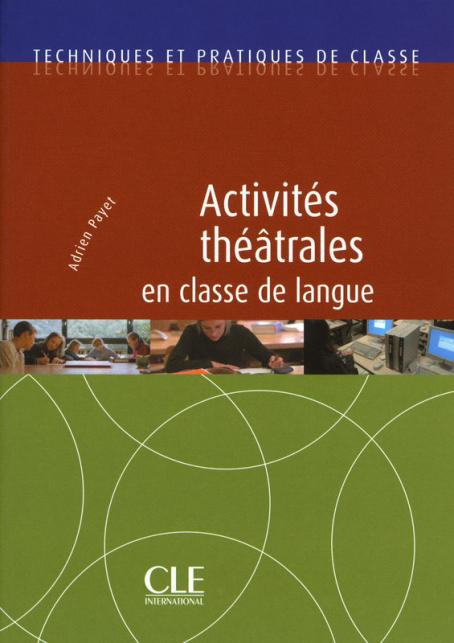 Activités théatrales en classe de langue - Techniques et pratiques de classe - Ebook