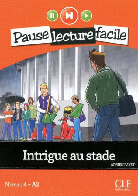 Intrigue au stade - Niveau 4 (A2) - Pause lecture facile - Ebook - A  télécharger / A consulter en ligne