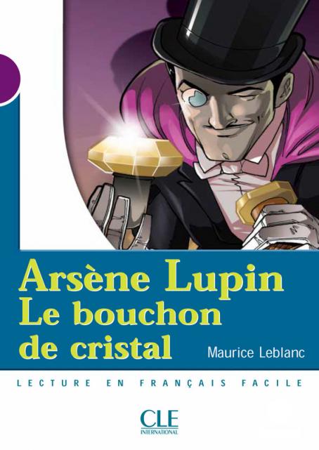 Arsène Lupin, Le bouchon de cristal - Niveau 1 - Lecture Mise en scène - Ebook