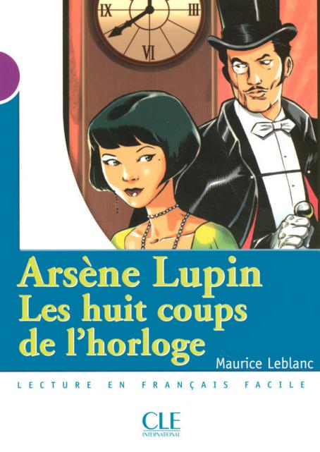 Arsène Lupin, Les huit coups de l'horloge - Niveau 1 - Lecture Mise en scène - Ebook 