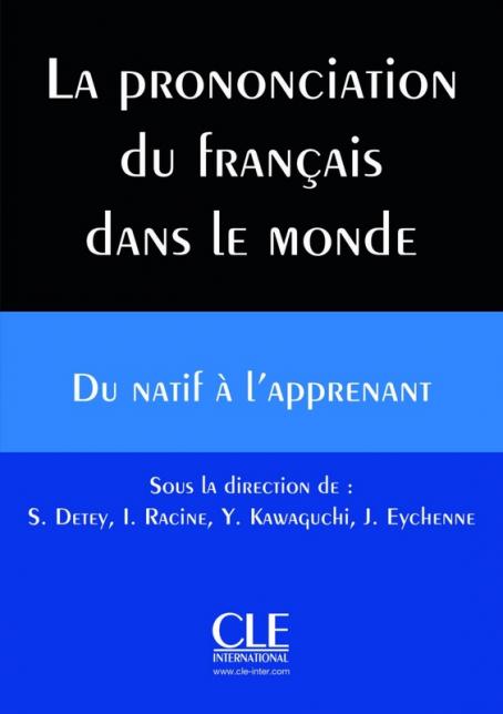 La prononciation du français dans le monde : du natif à l'apprenant - Livre + CD 