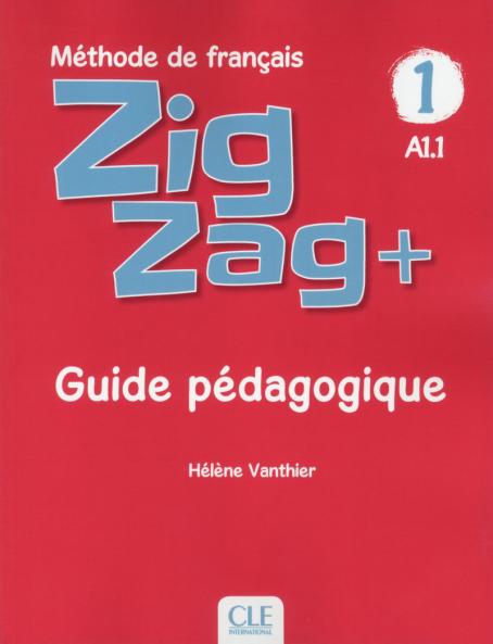 Zigzag + 1 - Niveau A1.1 - Guide pédagogique