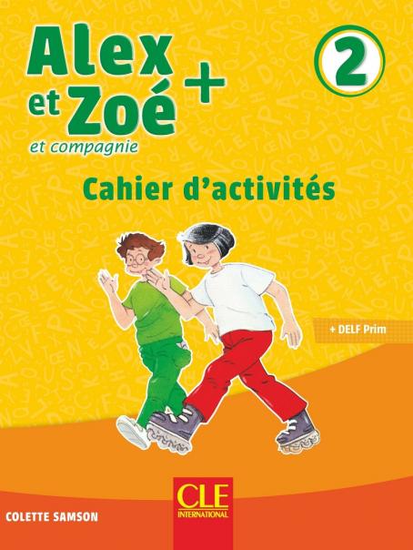 Alex et Zoé + 2 - Niveau A1.2 - Cahier d'activités