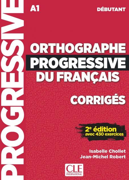 Orthographe progressive du français - Niveau débutant (A1) - Corrigés - 2ème édition