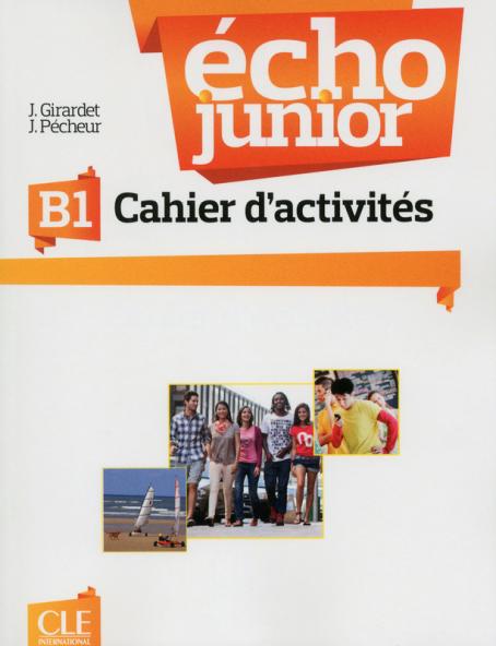 Echo Junior - Niveau B1 - Cahier d'activités