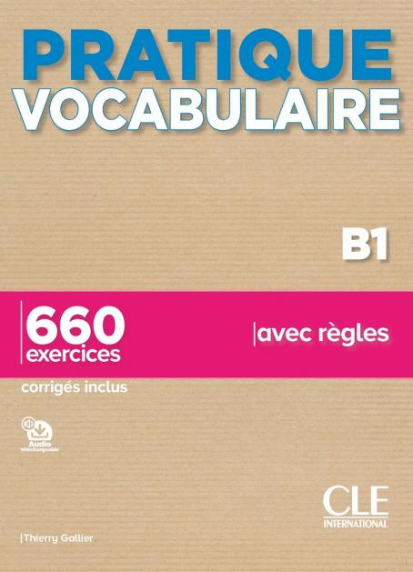 Pratique Vocabulaire - Niveau B1 - Livre + Corrigés + Audio en ligne