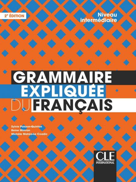 Grammaire expliquée du français - Niveau intermédiaire (B1/B2) - Livre - 2ème édition 