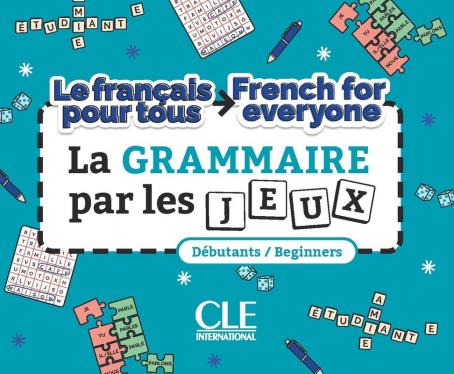 Le français pour tous / French for everyone - La grammaire par les jeux