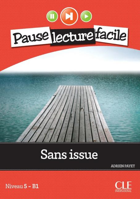 Sans issue - Niveau 5 (B1) - Pause lecture facile - Livre + Audio téléchargeable